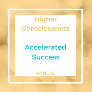005Z Higher Consciousness Accelerated Success Full Pay