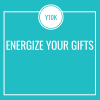 Energize Your Gifts